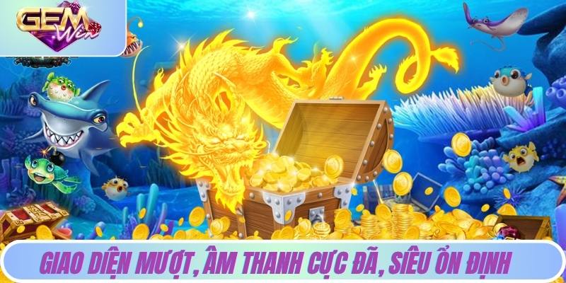 Giao diện mượt, âm thanh cực đã, ổn định trên tất cả thiết bị