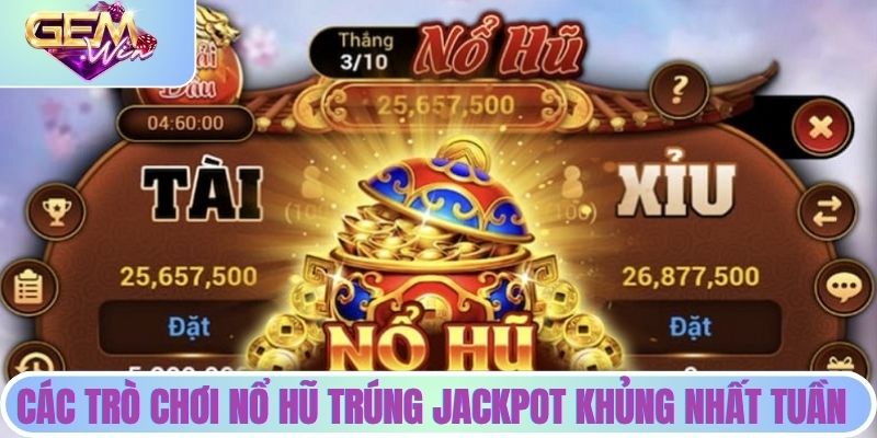 Mini Game Nào Đang 'Nổ Hũ' Nhiều Nhất Tuần Này? Danh sách các trò chơi nổ hũ trúng Jackpot khủng nhất tuần