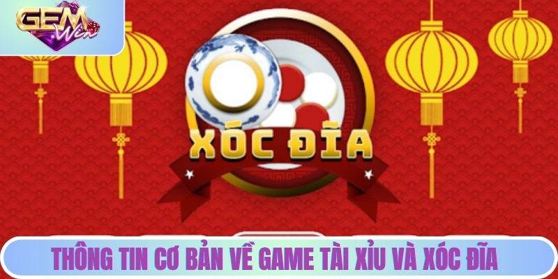 Vài nét thông tin cơ bản về game tài xỉu và xóc đĩa