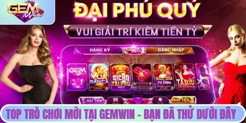 Top Trò Chơi Mới Tại Gemwin – Bạn Đã Thử Bao Giờ Chưa? Top trò chơi mới tại Gemwin - bạn đã thử dưới đây